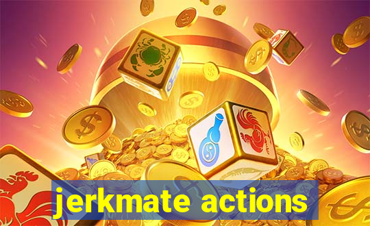 jerkmate actions